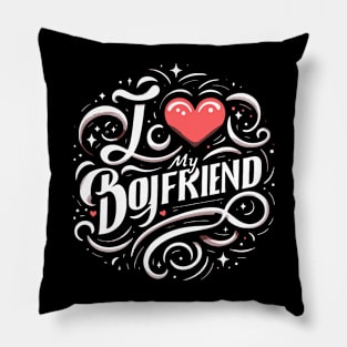 I love my boyfriend Pillow