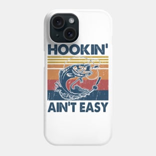 Hookin' Ain't Easy Fishing Gift Idea Phone Case