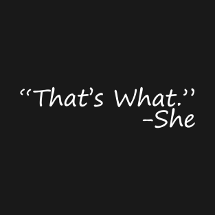 That's what she said T-Shirt