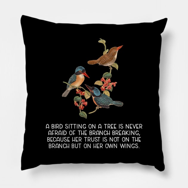 Motivational Quote about Birds Trusting Their Wings Rather than the Branch Pillow by jutulen