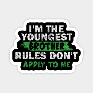 I'm The Youngest Brother Rules Don't Apply To Me Magnet