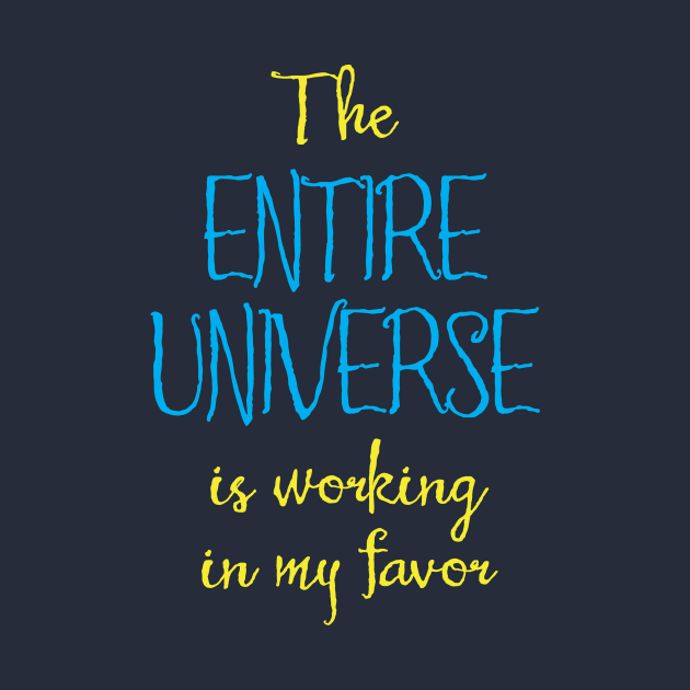 The Entire Universe Works for Me by Aut
