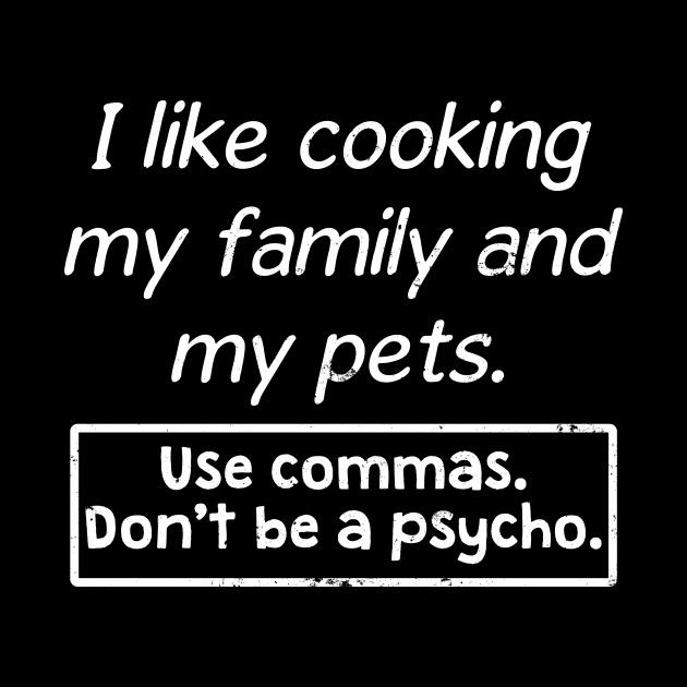 Grammar Police T-Shirt | Use Commas Don't Be Psycho Gift by Gawkclothing