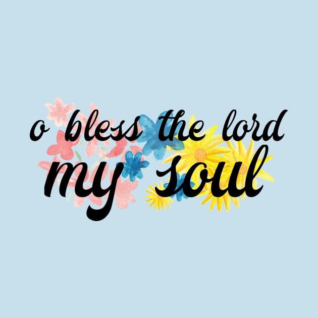 O Bless the Lord my Soul by TheatreThoughts