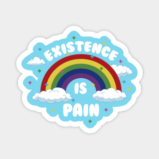 Existence is Pain Magnet