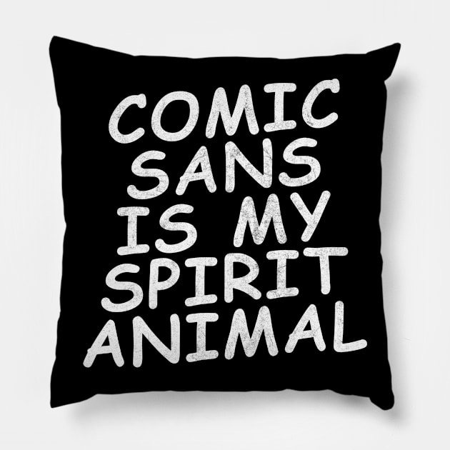 comic sans is my spirit animal Pillow by DankFutura