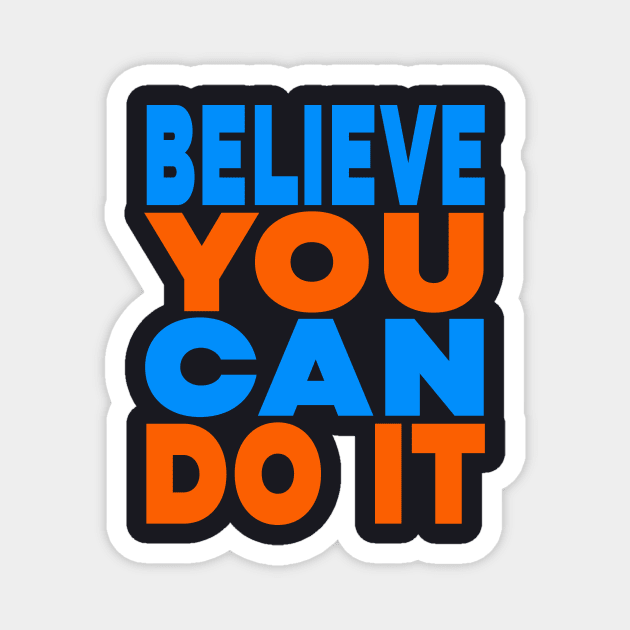 Believe you can do it Magnet by Evergreen Tee