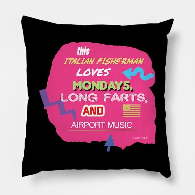 This Italian Fisherman Loves Mondays, Long Farts, and Airport Music Pillow by Oddly Specific