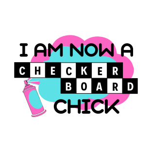 I Am Now A Checkerboard Chick - Hairspray Quote - Penny Pingleton T-Shirt