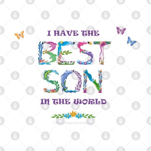 I have the best son in the world - tropical word art by DawnDesignsWordArt