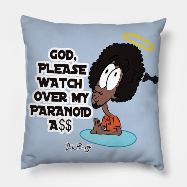 Please Watch Over My Paranoid A$$ Pillow by D.J. Berry