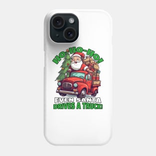 Ho-Ho-Ho! Even Santa drives a truck! Phone Case