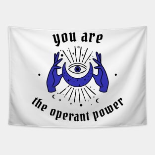 You are the operant power Tapestry