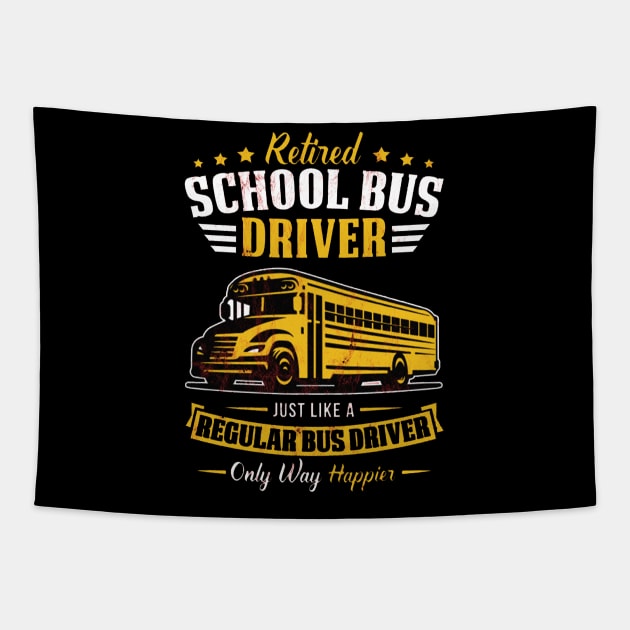 Funny Retired School Bus Driver Gift Only Way Happier Tapestry by tanambos