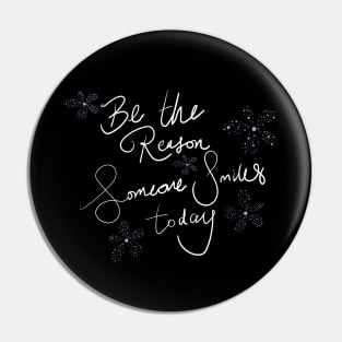 Be the reason someone smile today Pin