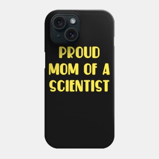 proud mom of a scientist. Phone Case