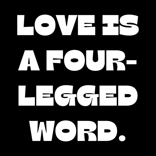 Love is a four-legged word by Word and Saying