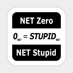 Net Zero, Net Stupid Magnet