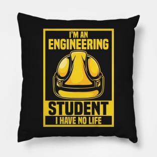 ENGINEERING STUDENT GIFT : I Have No Life Pillow