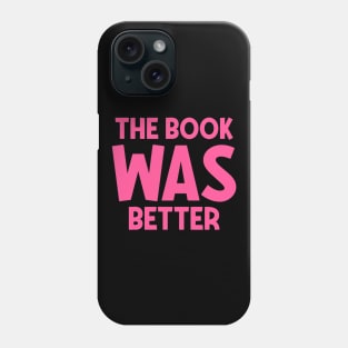 The book was better Phone Case