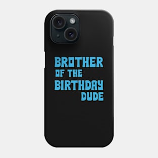 Brother Of The Birthday Dude Matching Family Birthday Phone Case