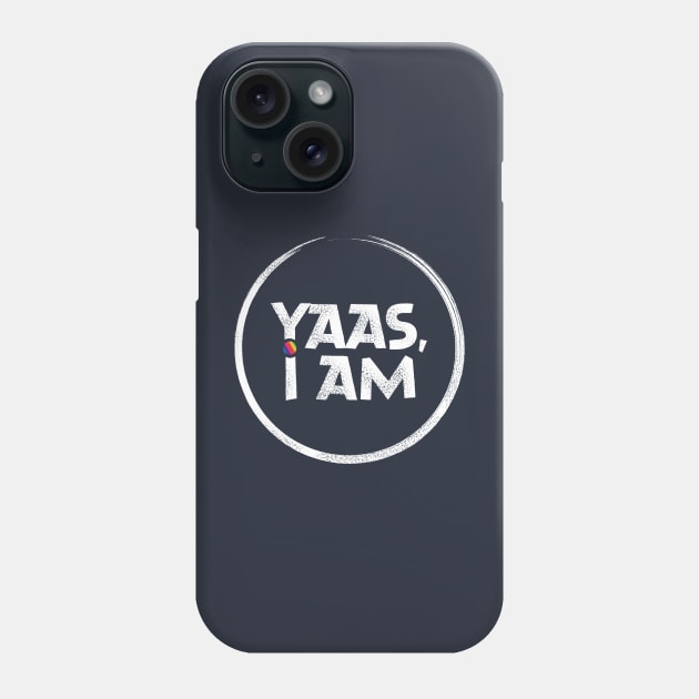 YAAS I am Phone Case by ScottyWalters