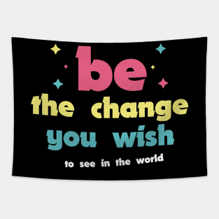 Be the change you wish to see in the world Tapestry