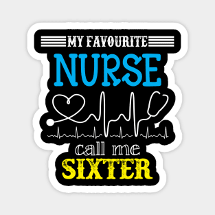 My Favorite Nurse Calls Me Sixter Funny Mother's Gift Magnet