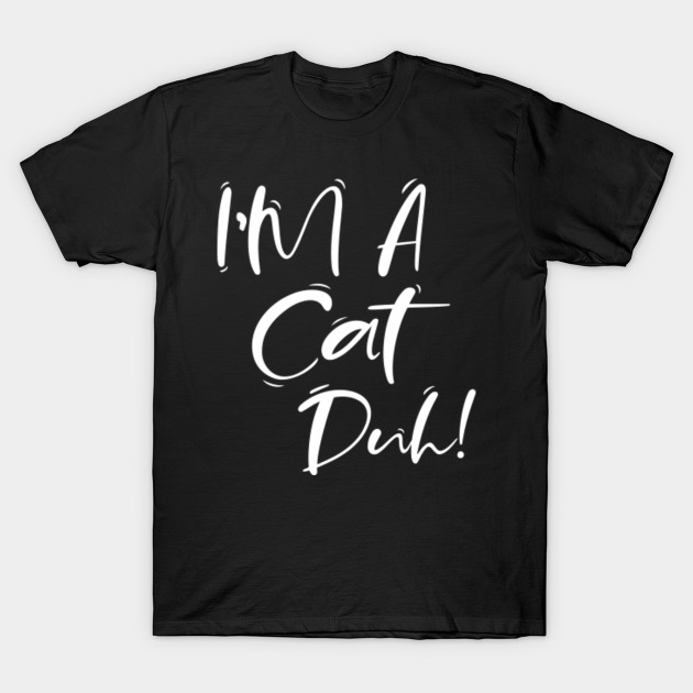 Im A Cat Duh Funny Halloween Cat Costume Halloween Im A Cat Duh Funny Halloween Cat Costum T Shirt Teepublic