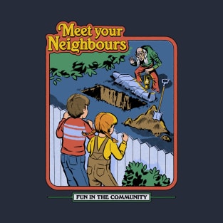 Meet Your Neighbours T-Shirt