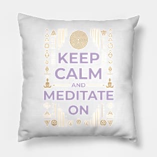 Keep Calm And Meditate On Pillow