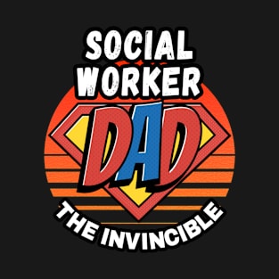 SOCIAL WORKER  DAD THE INVINCIBLE VINTAGE CLASSIC RETRO AND SUPERHERO DESIGN PERFECT FOR DADDY SOCIAL WORKERS T-Shirt