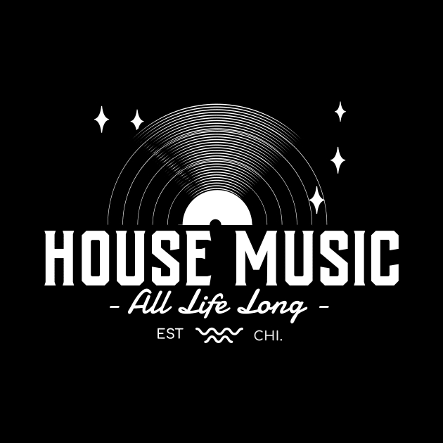 HOUSE MUSIC  - All Life Long Vinyl by DISCOTHREADZ 