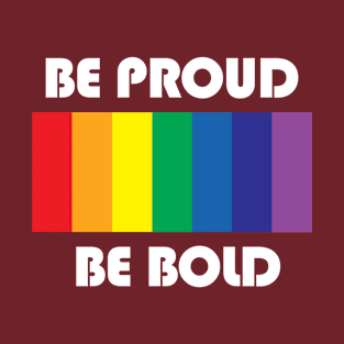 BE PROUD BE BOLD T-Shirt