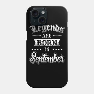 Legends are born in September Phone Case