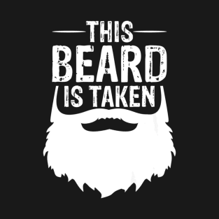 Beard Is Taken Husband T-Shirt