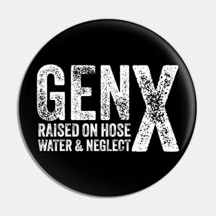 GEN X raised on hose water and neglect Humor Generation X Pin