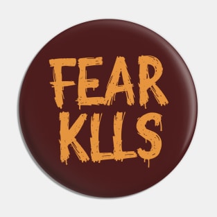 fear kills be brave Pin