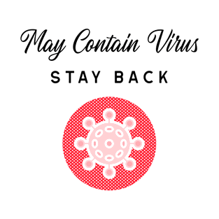 May Contain Virus Stay Back T-Shirt