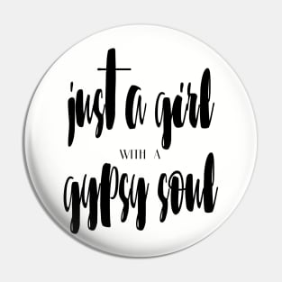 Just a girl with a gypsy soul Pin