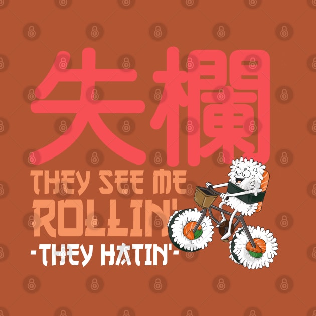 They see me rollin' they hatin' by Shirtbubble