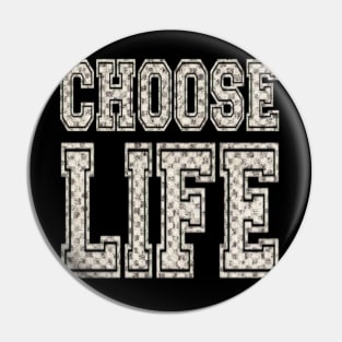 CHOOSE LIFE Pin