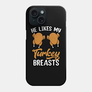 He Likes My Turkey Breasts Couple Matching Thanksgiving Phone Case