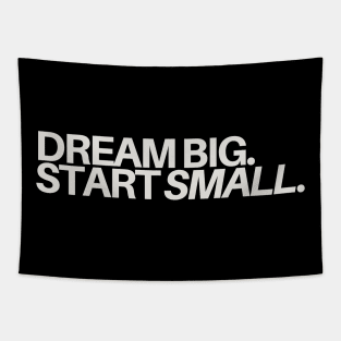 "Dream Big, Start Small." Text Tapestry