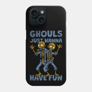 Ghouls Just Wanna Have Fun - distressed Phone Case