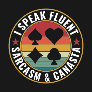 I Speak Canasta And Sarcasm Canasta Card Game T-Shirt