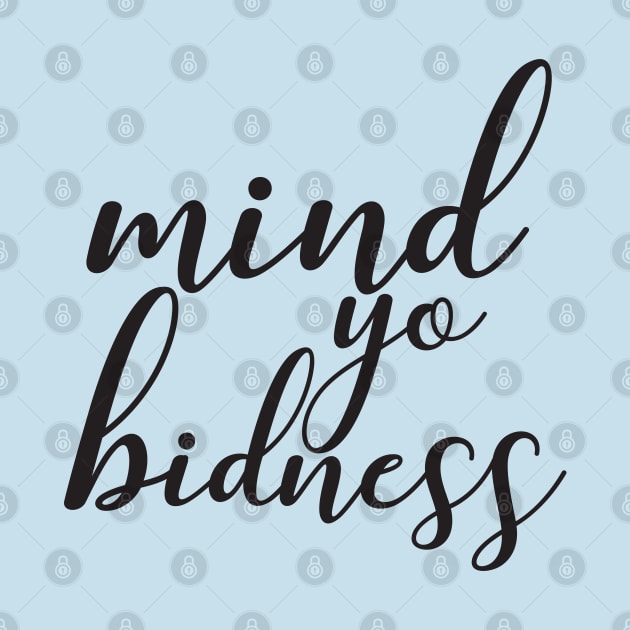 Mind Yo Bidness by AmuseThings