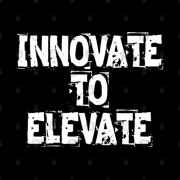 Innovate To Elevate by Texevod