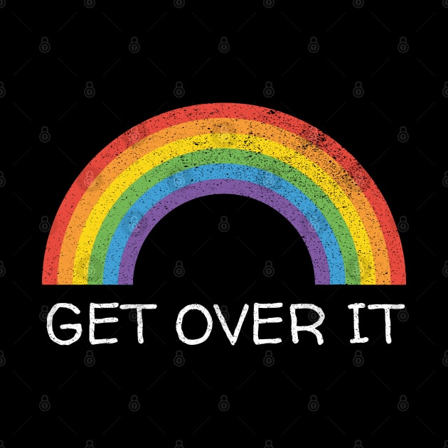 Homophobia Get Over It Gay Pride Rainbow by Muzehack