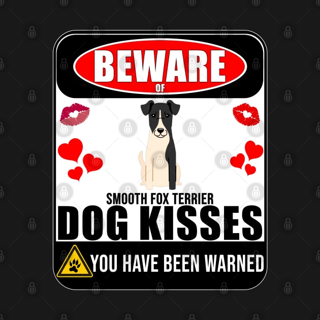 Beware Of Smooth Fox Terrier Dog Kisses - Gift For Smooth Fox Terrier Owner Smooth Fox Terrier Lover by HarrietsDogGifts